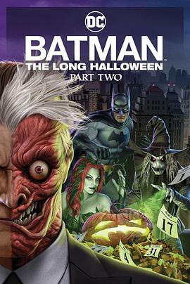快播视频《蝙蝠侠：漫长的万圣节(下) Batman: The Long Halloween, Part 2》免费在线观看